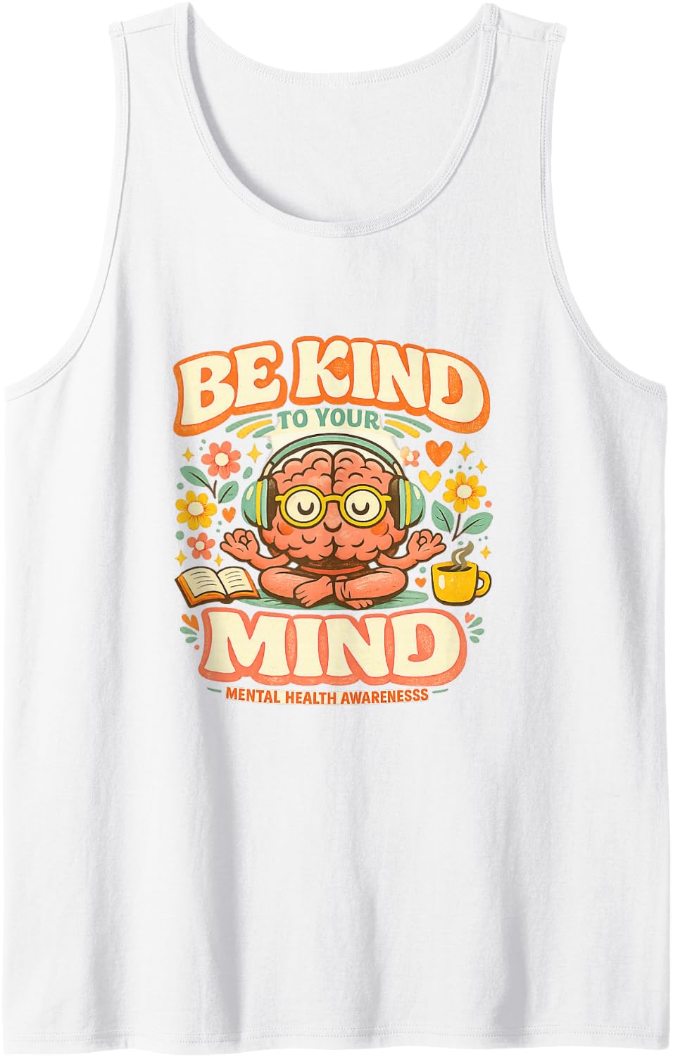 World Mental Health Day Be Kind to Yourself Mind Care tee Sleeveless Tank Top - White