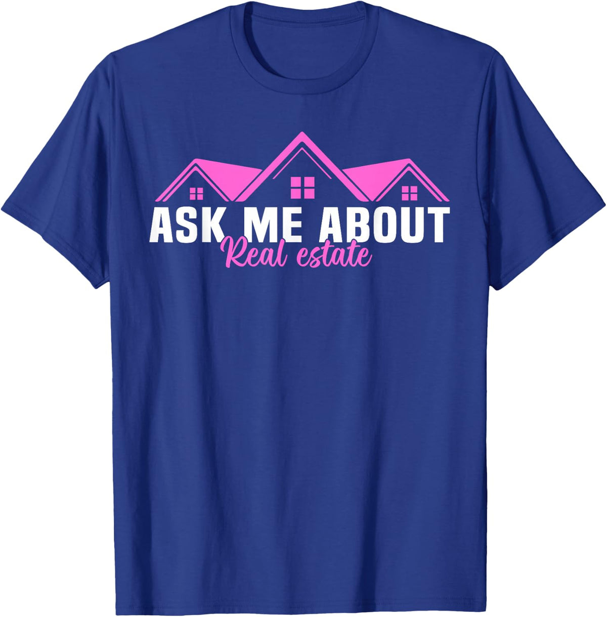 Realtor Ask Me About Real Estate Women T-Shirt - Royal Blue