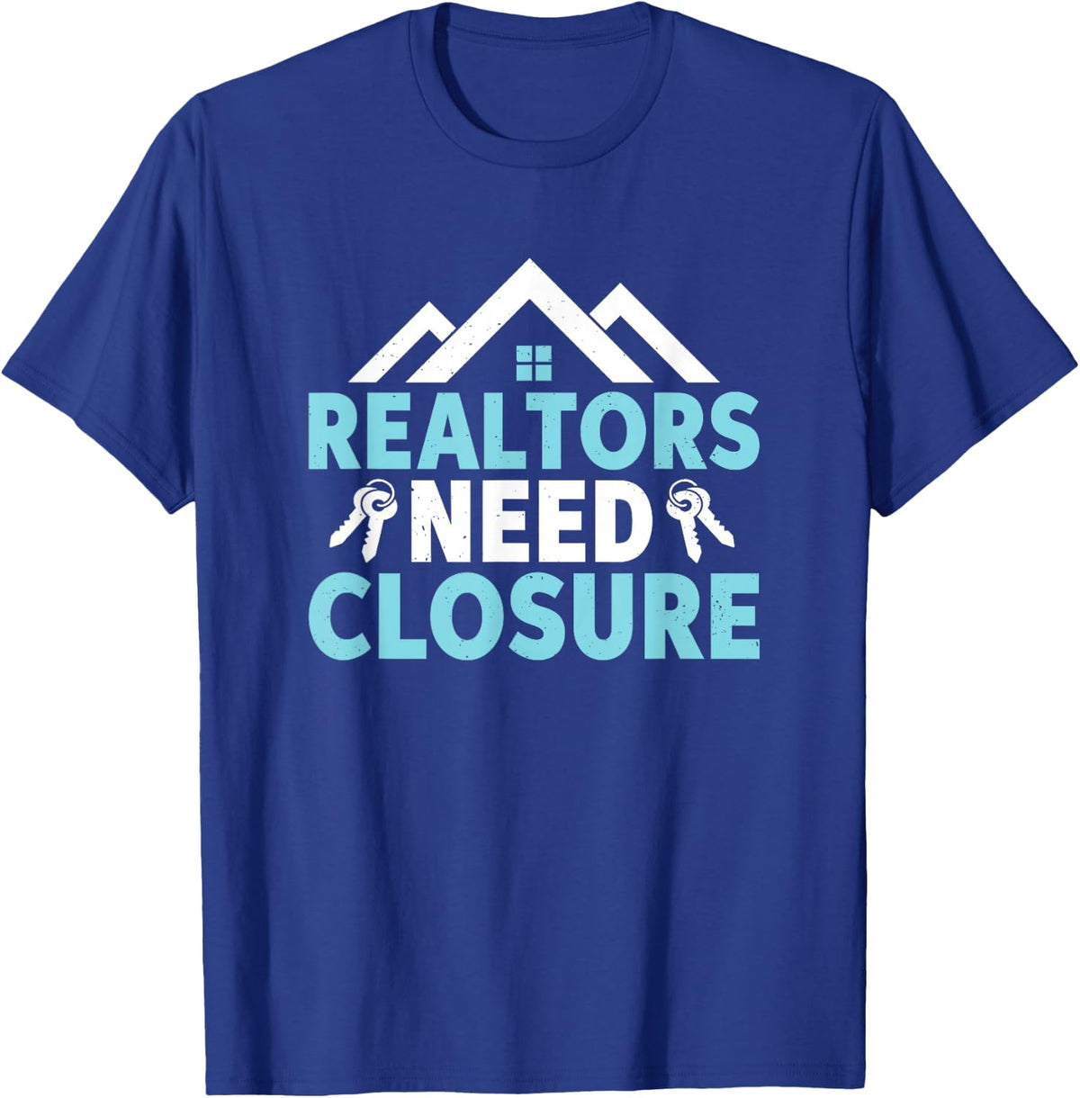 Realtors Need Closure Funny Real Estate Agent T-Shirt - Royal Blue