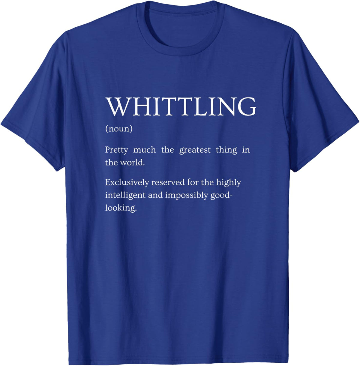 Whittling Definition Funny Sarcastic Dictionary Humor T-Shirt - Royal Blue