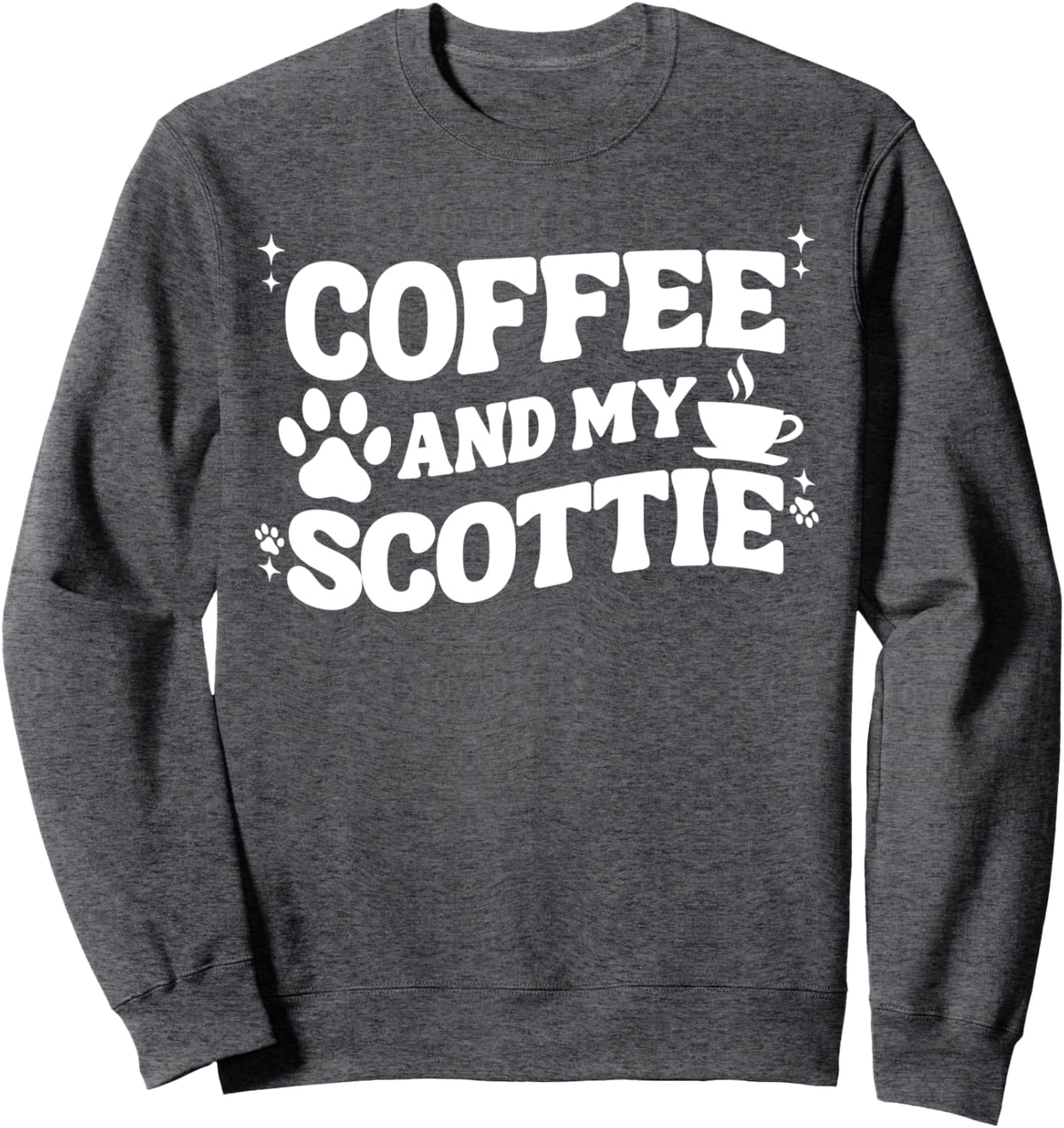 Coffee And Scottish Terrier Dog For Men Women Scotty Scottie Sweatshirt - Adult Unisex Dark Heather Grey