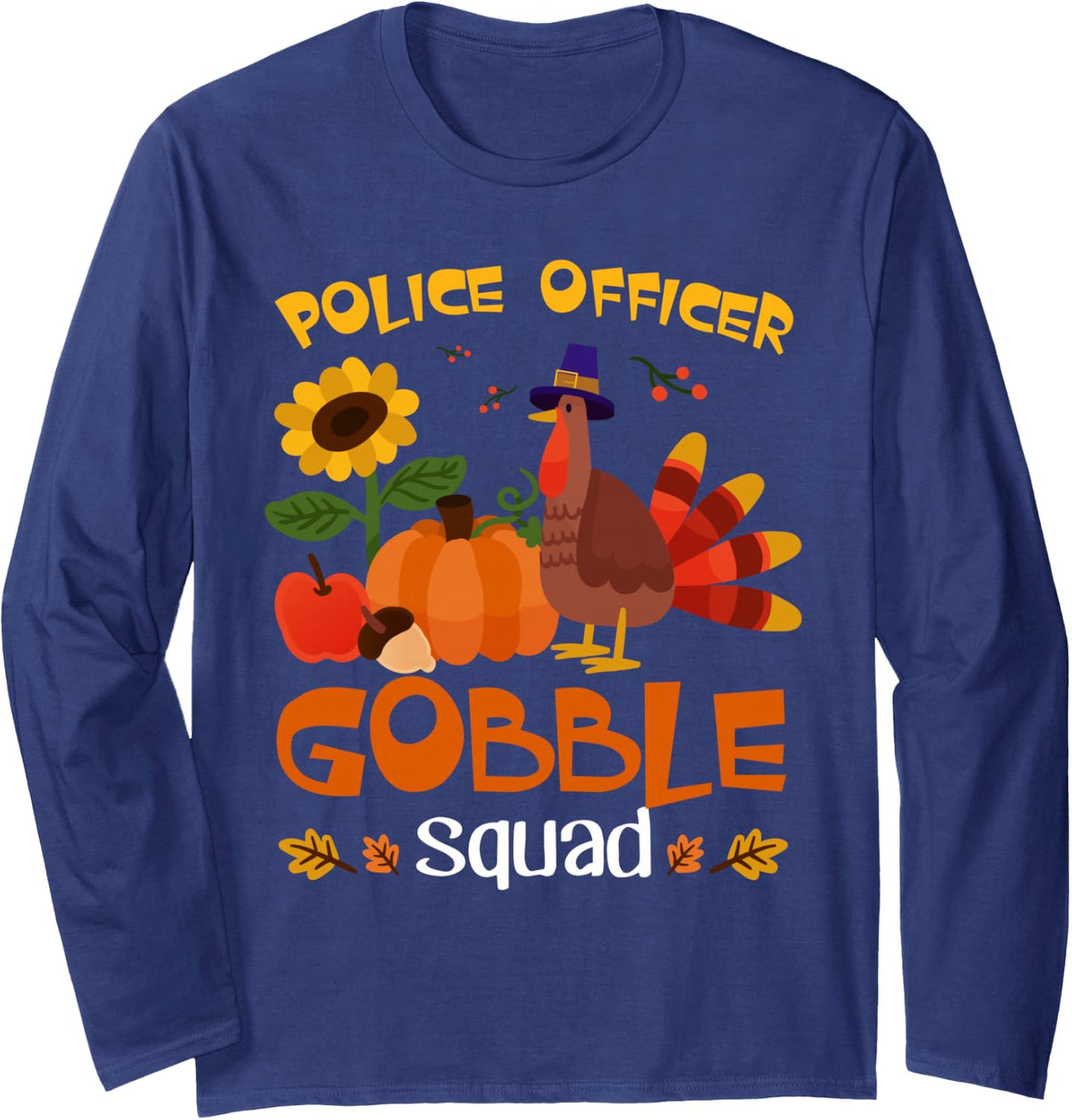 Police Officer Gobble Squad Turkey Thanksgiving Long Sleeve T-Shirt - Adult Unisex Navy Blue