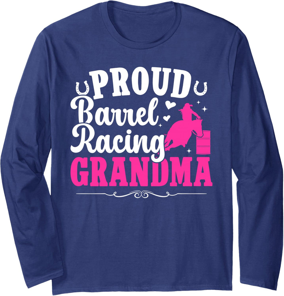 Proud Barrel Racing Grandma of A Barrel Racer Grandma Long Sleeve T-Shirt - Adult Unisex Navy Blue