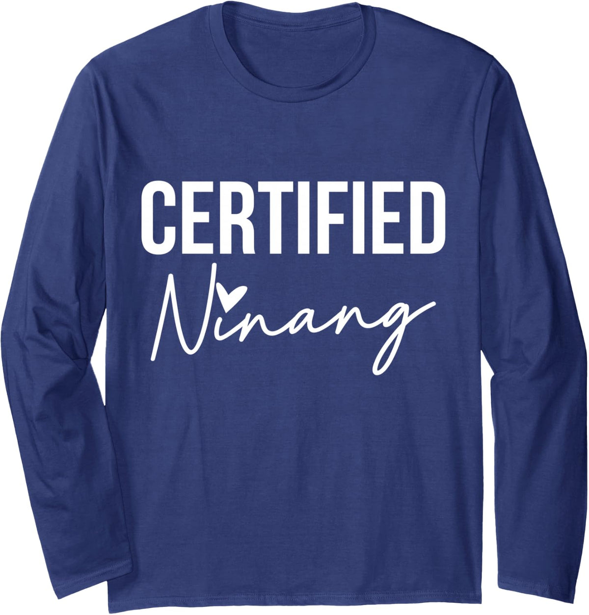 Certified Ninang Godmother Godmom Godchild Long Sleeve T-Shirt - Adult Unisex Navy Blue