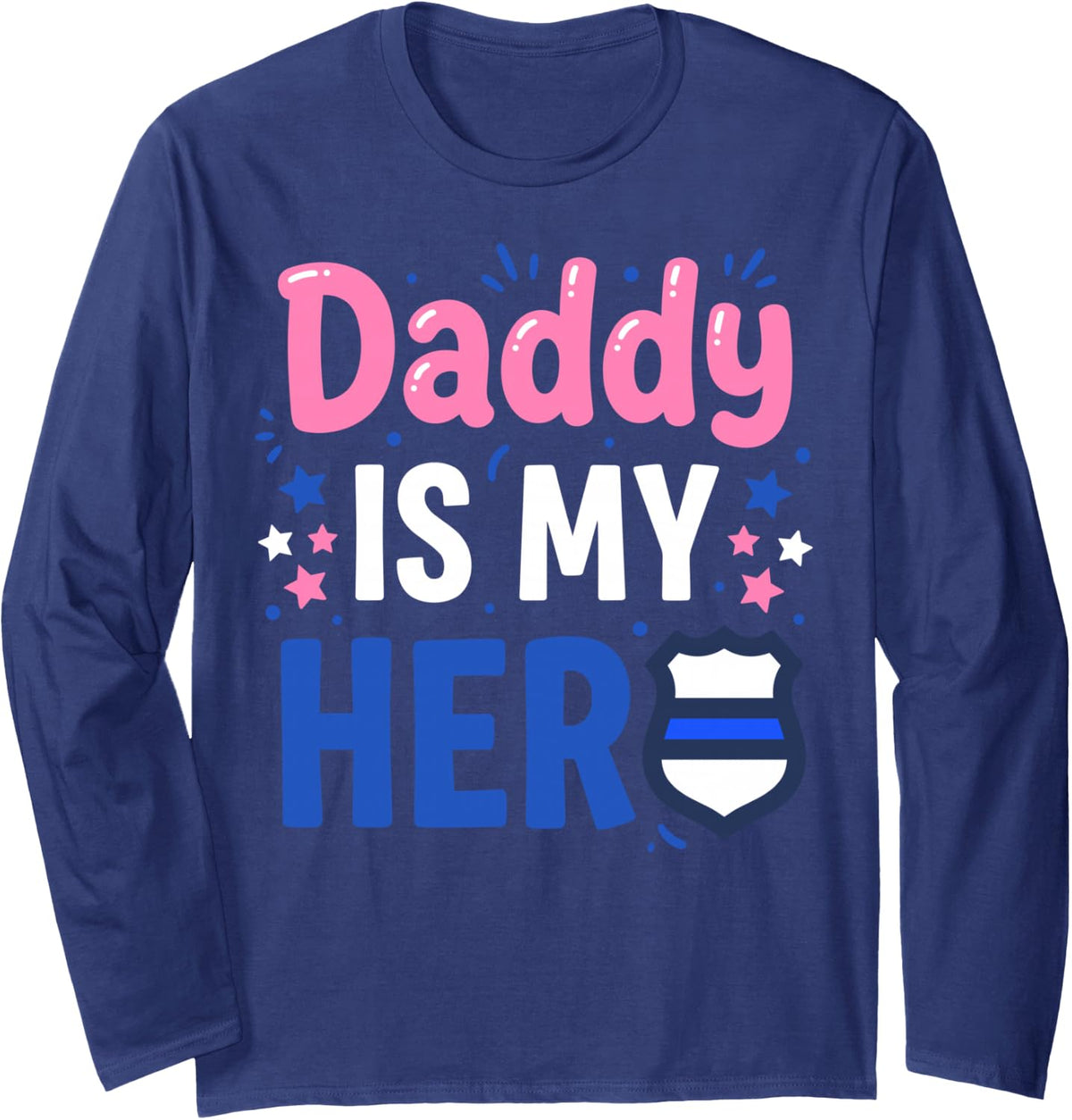 Daddy is My Hero Thin Blue Line Police Officer Dad Long Sleeve T-Shirt - Adult Unisex Navy Blue