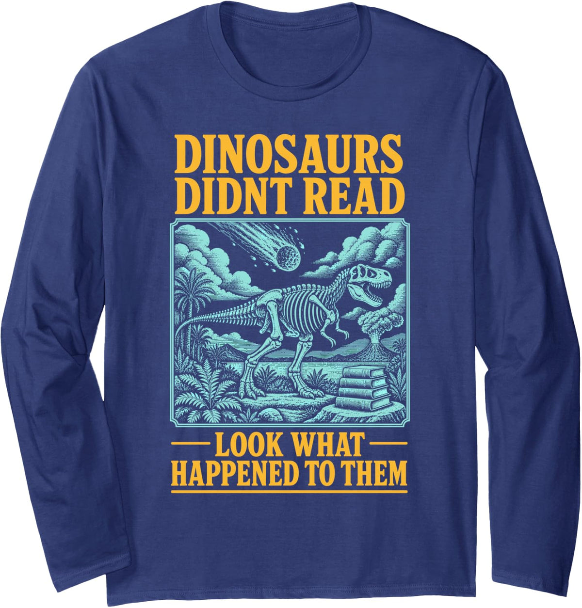 Reading Dinosaurs Didn't Read Skeleton Book Lover Fan Long Sleeve T-Shirt - Adult Unisex Navy Blue
