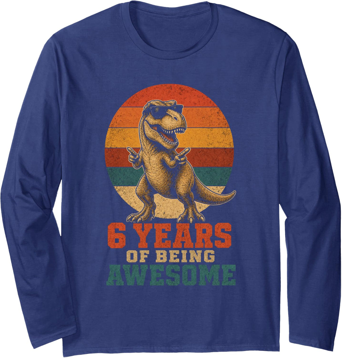 Dinosaur Birthday Boy 6 Years of Being Awesome T Rex Long Sleeve T-Shirt - Adult Unisex Navy Blue