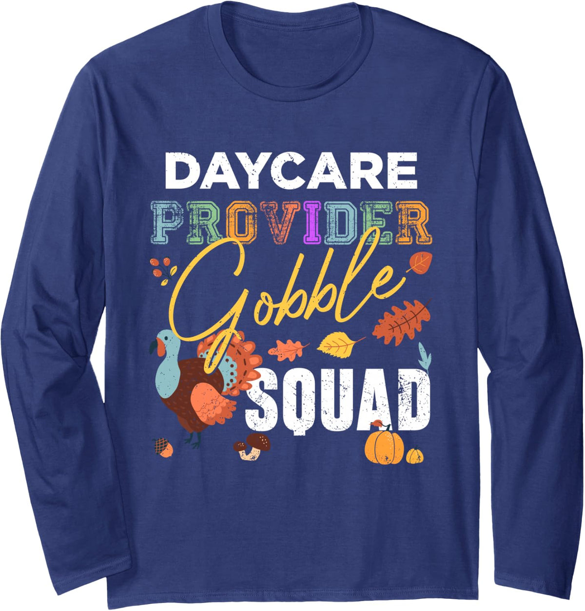 Daycare Provider Gobble Squad Thanksgiving Match Long Sleeve T-Shirt - Adult Unisex Navy Blue