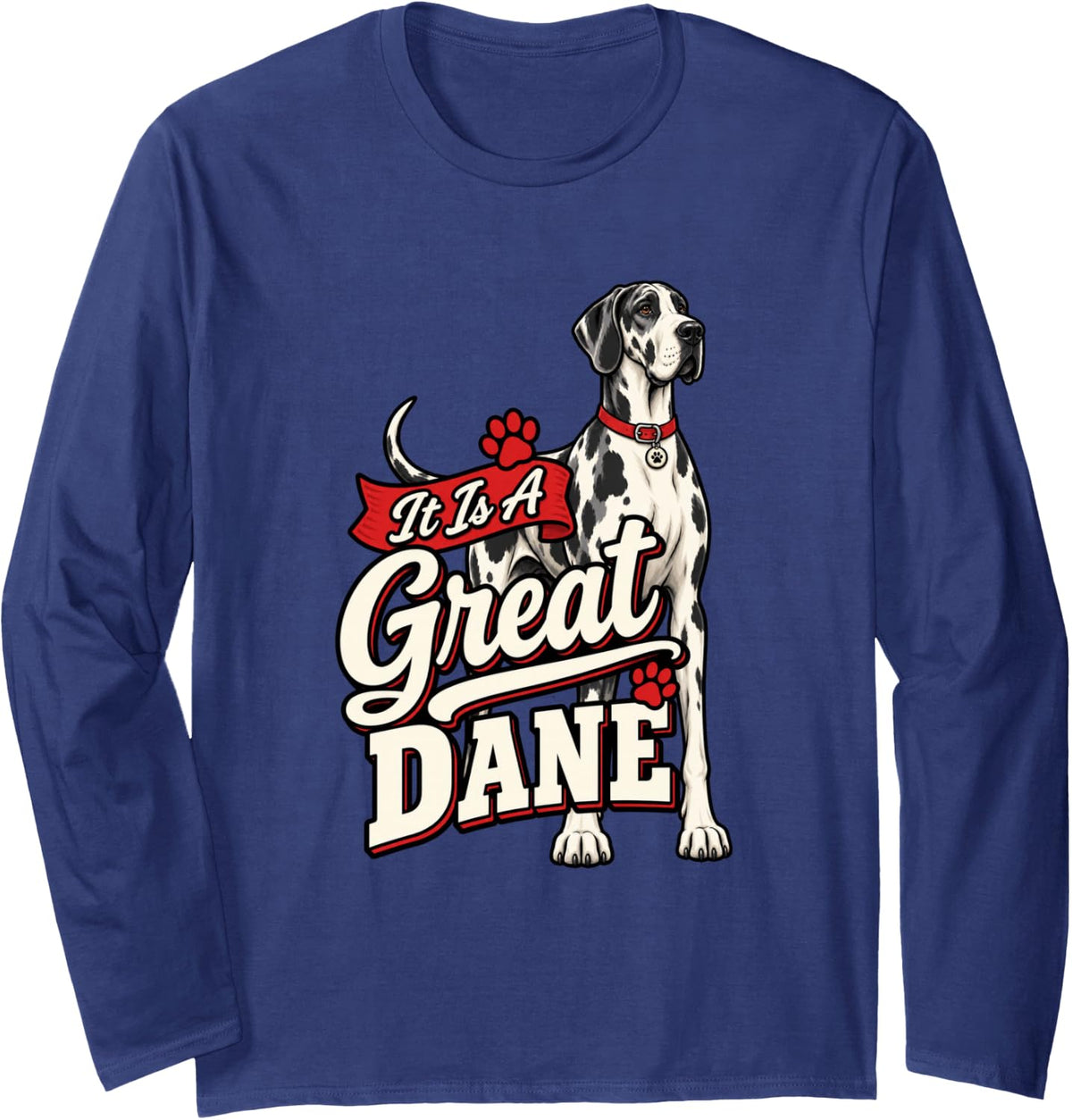 It is A Great Dane Funny Great Danes Lover Long Sleeve T-Shirt - Adult Unisex Navy Blue