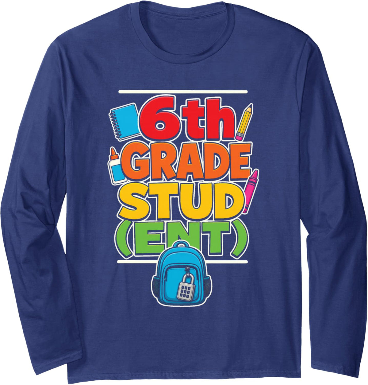 6th Grade Stud (ent) Sixth Grader Funny First Day Long Sleeve T-Shirt - Adult Unisex Navy Blue