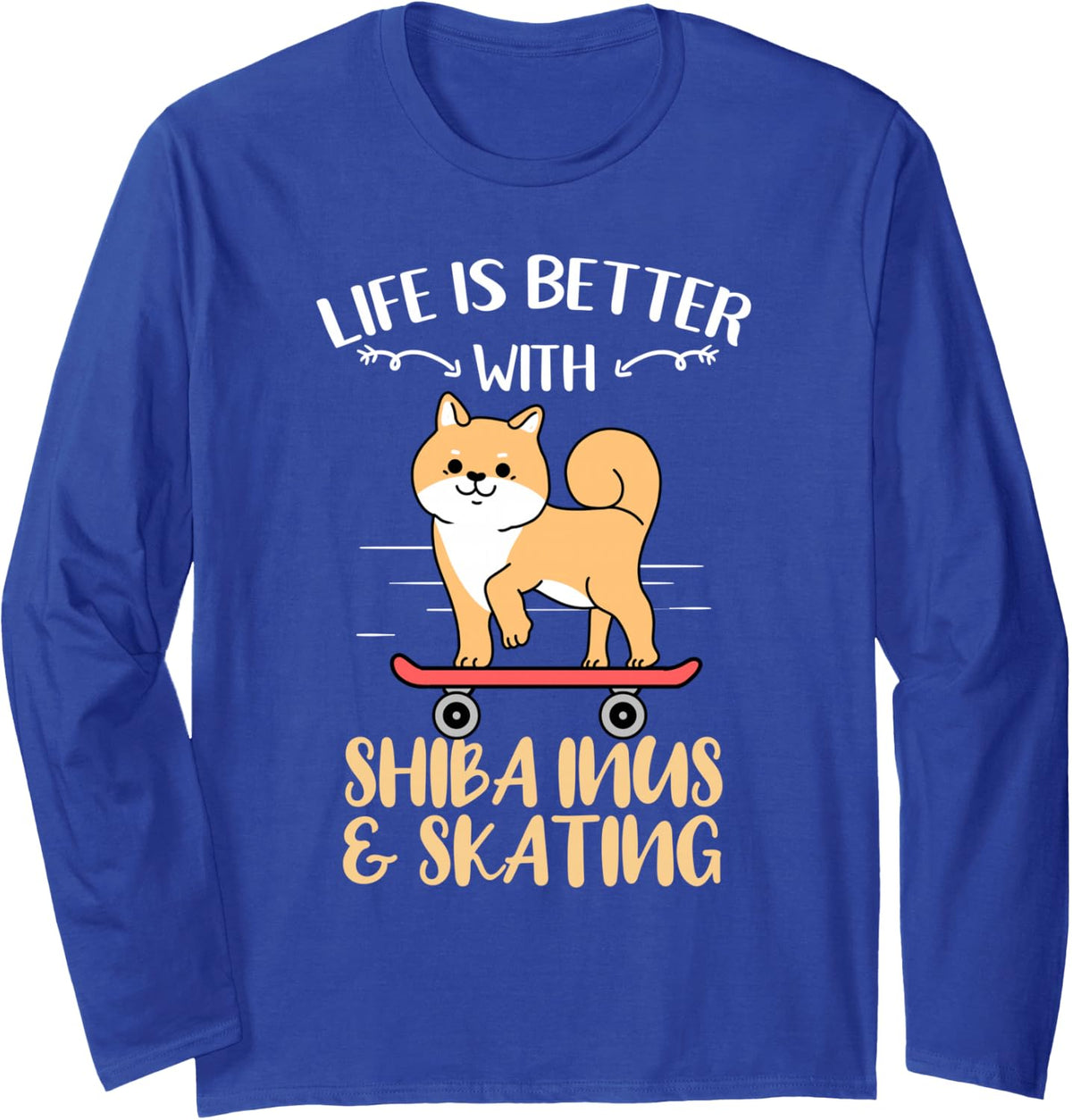 Life is Better with Shiba Inus Skating Long Sleeve T-Shirt - Adult Unisex Royal Blue