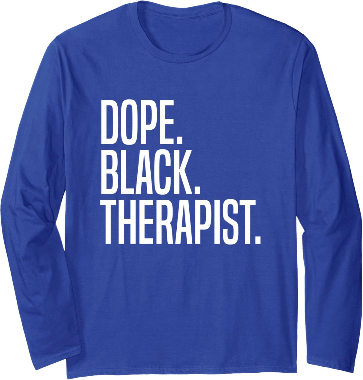 Dope Black Therapist Long Sleeve T-Shirt - Adult Unisex Royal Blue