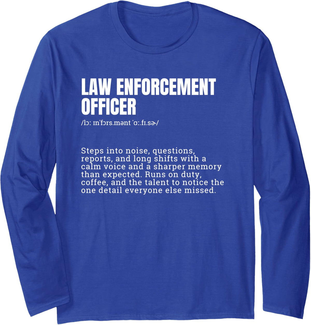 Law Enforcement Officer Definition Police Theme Design Long Sleeve T-Shirt - Adult Unisex Royal Blue