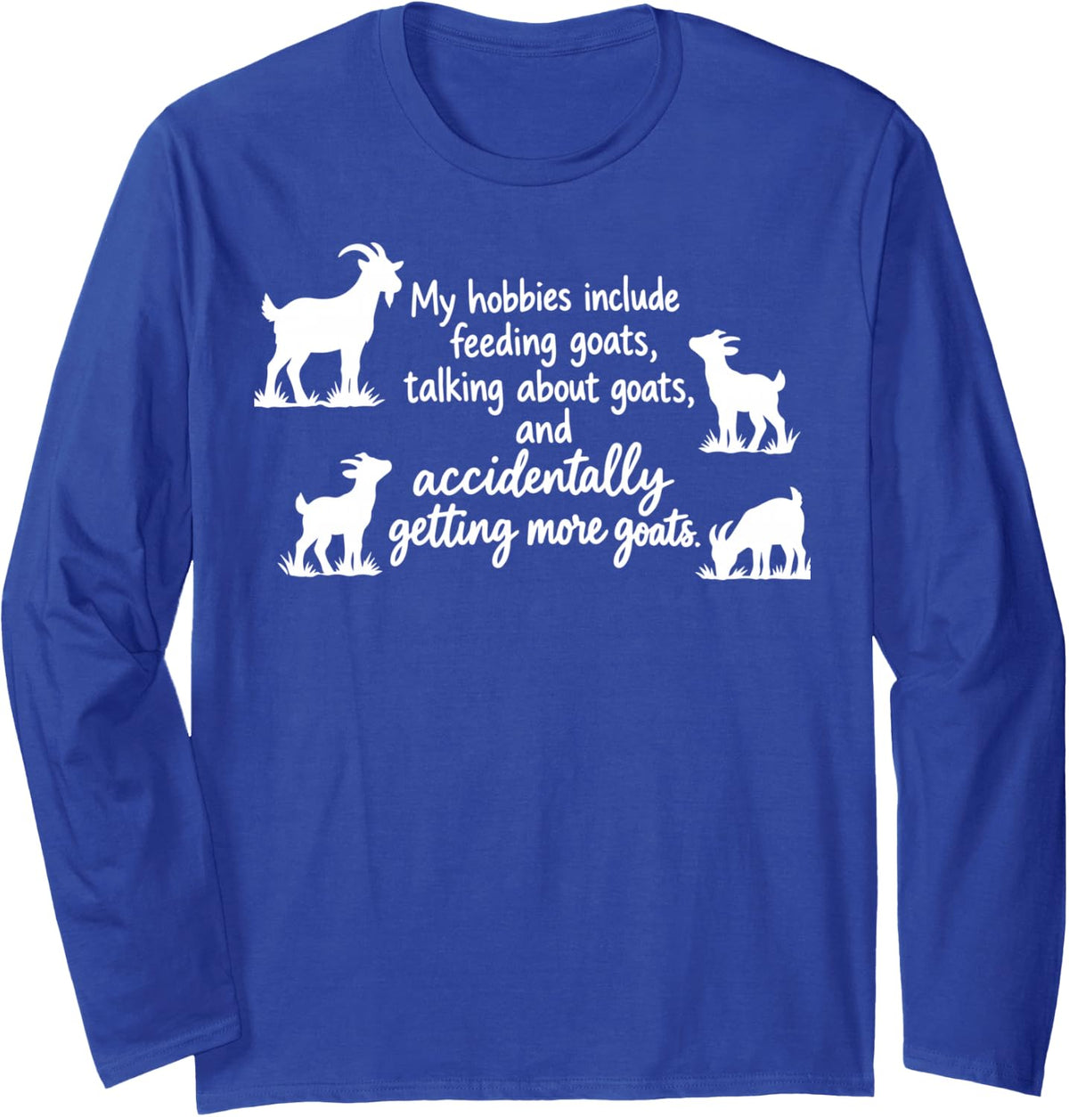 Funny Accidentally Getting More Goats Long Sleeve T-Shirt - Adult Unisex Royal Blue