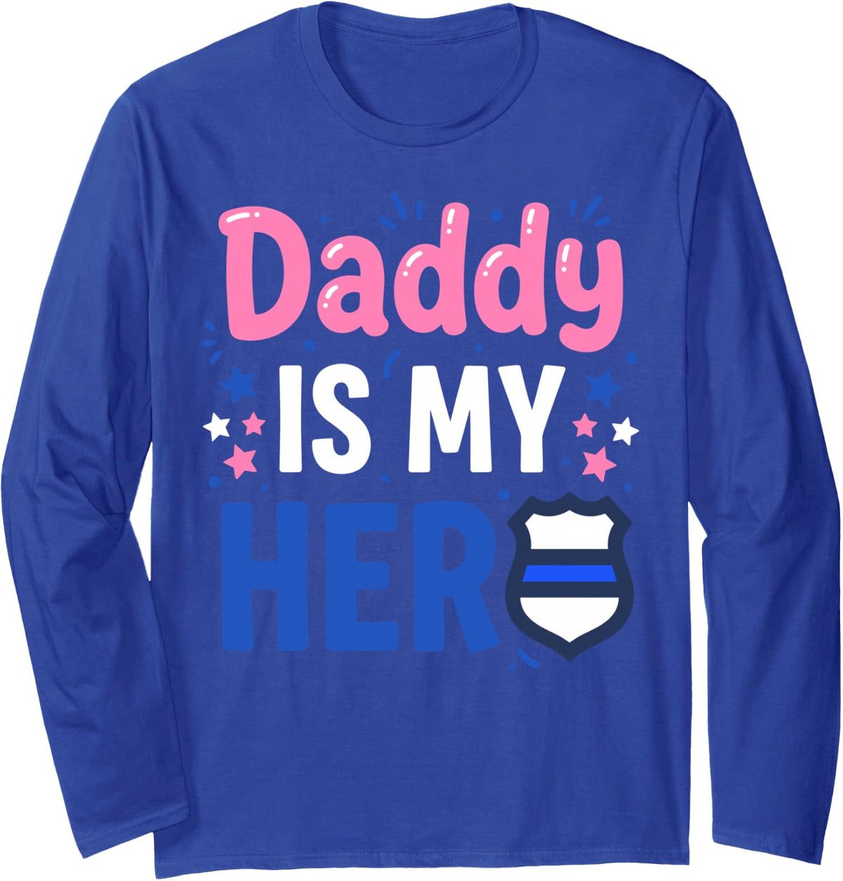 Daddy is My Hero Thin Blue Line Police Officer Dad Long Sleeve T-Shirt - Adult Unisex Royal Blue