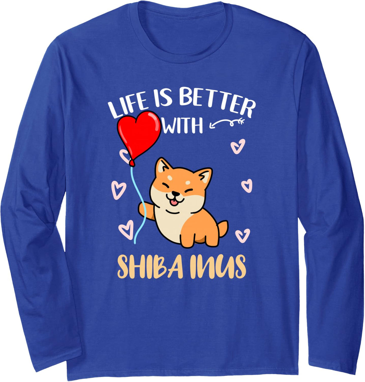 Life is Better with Shiba Inus Long Sleeve T-Shirt - Adult Unisex Royal Blue