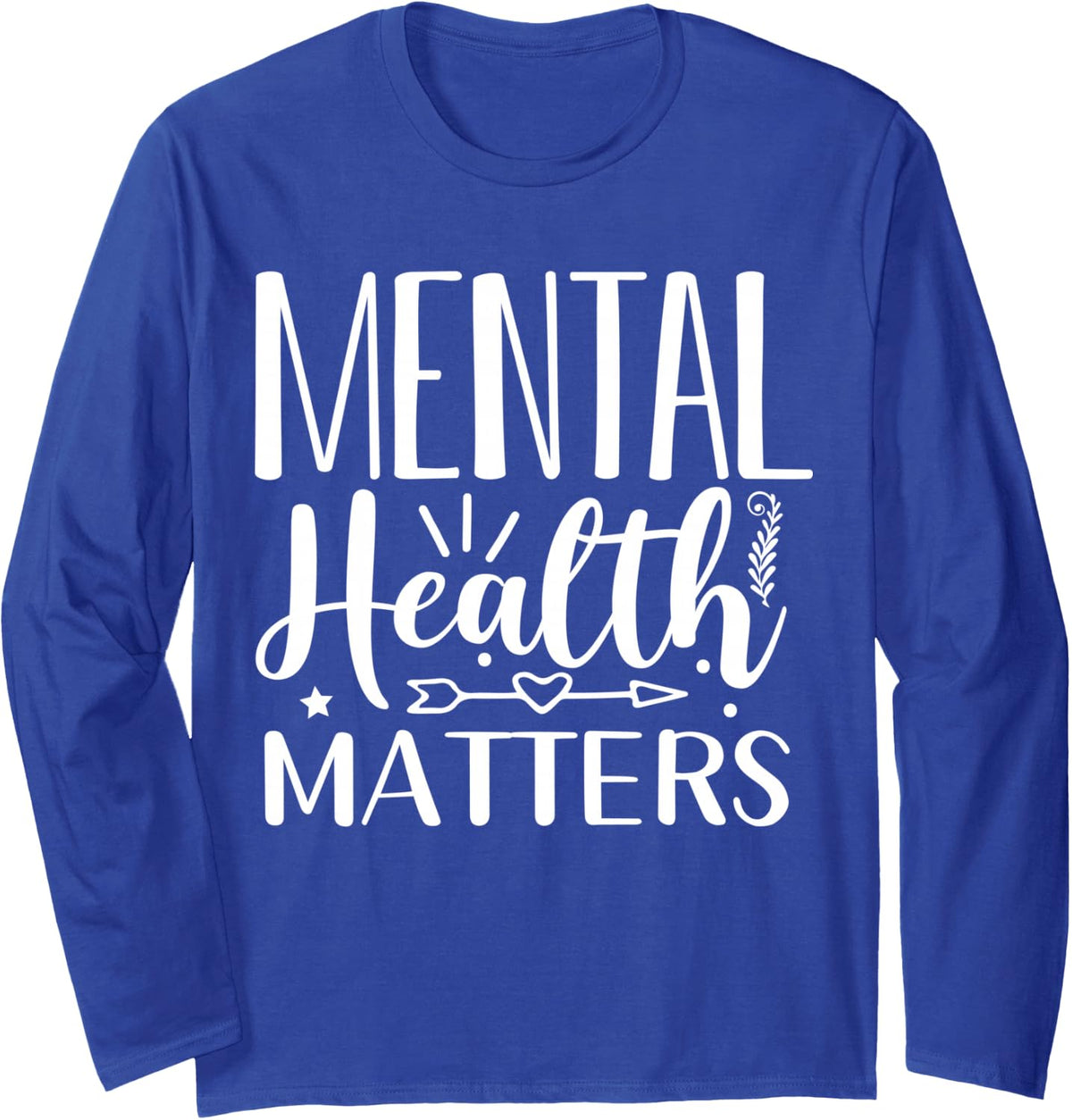 Mental Health Matters Long Sleeve T-Shirt - Adult Unisex Royal Blue