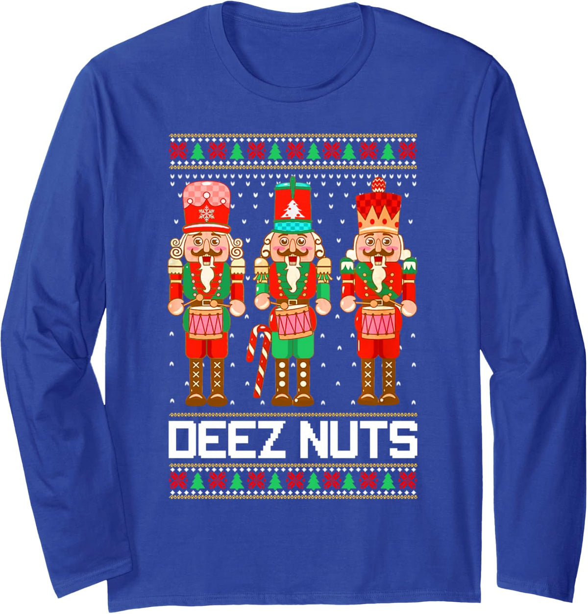 Funny Crack Deez Nuts Ugly Christmas Sweater Xmas Nutcracker Long Sleeve T-Shirt - Adult Unisex Royal Blue