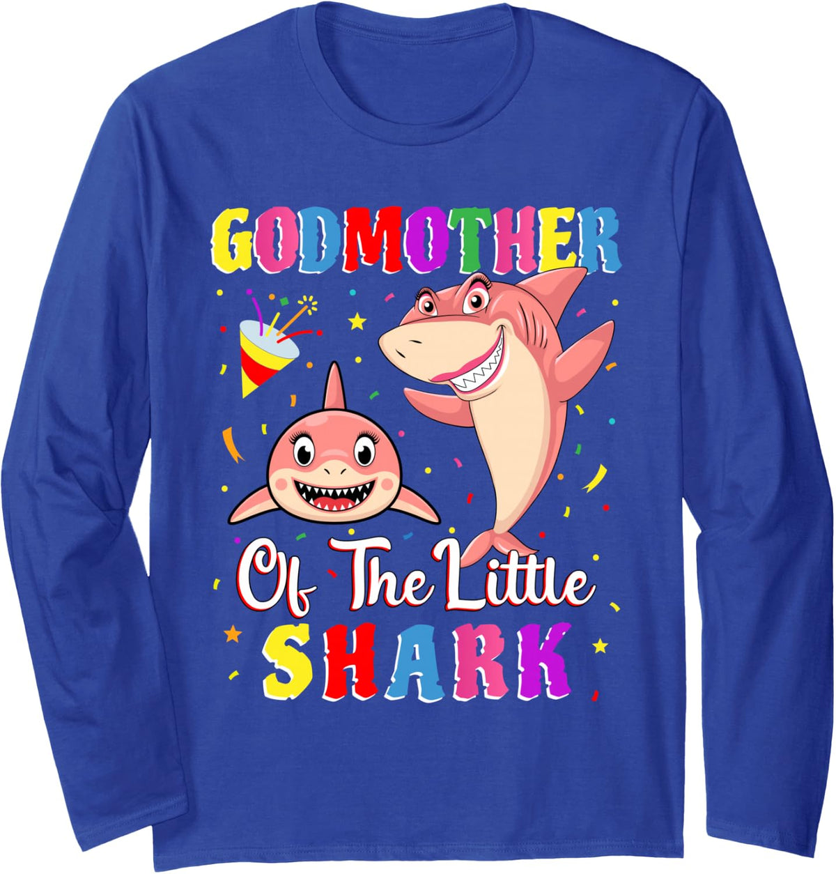 Godmother of The Little Shark Goddaughter Birthday Party Long Sleeve T-Shirt - Adult Unisex Royal Blue
