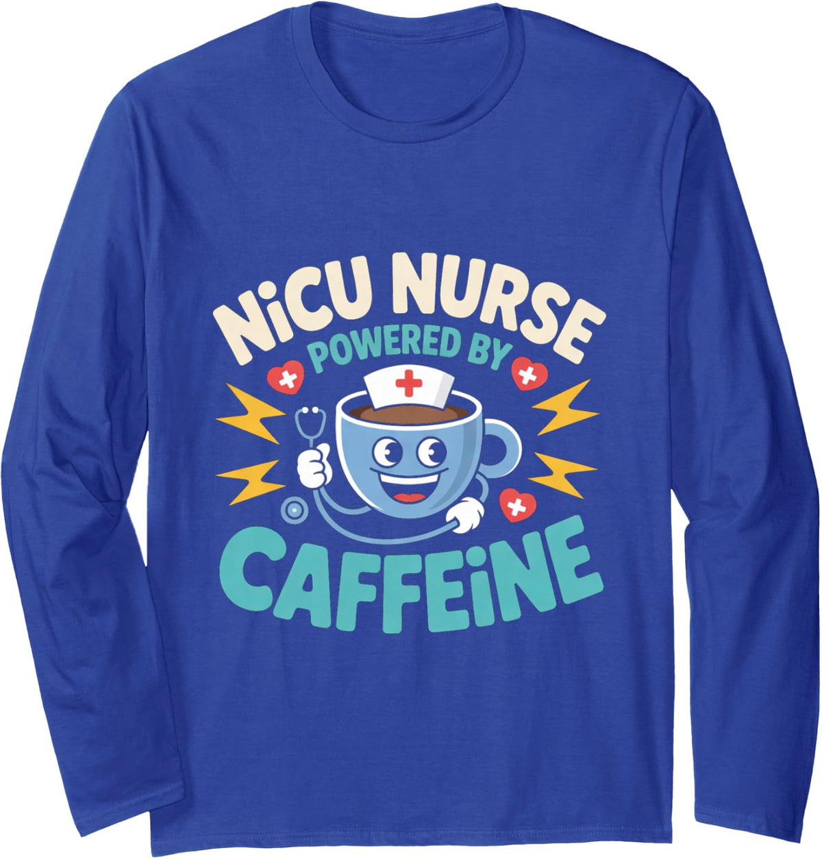 NICU Nurse Powered By Caffeine Neonatal ICU Nursing Humor Long Sleeve T-Shirt - Adult Unisex Royal Blue