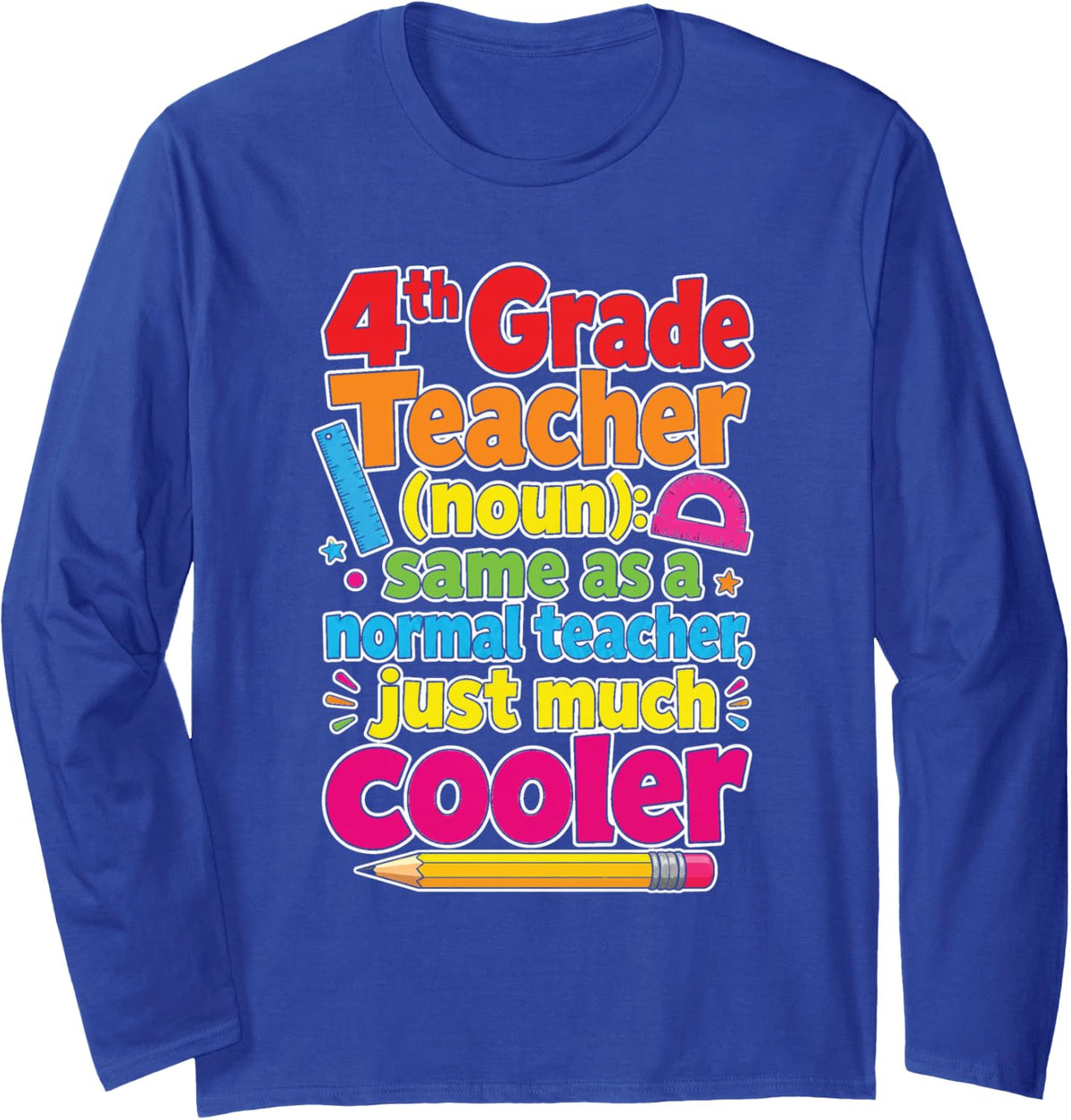 4th Grade Teacher Noun Same As Normal Just Cooler Long Sleeve T-Shirt - Adult Unisex Royal Blue