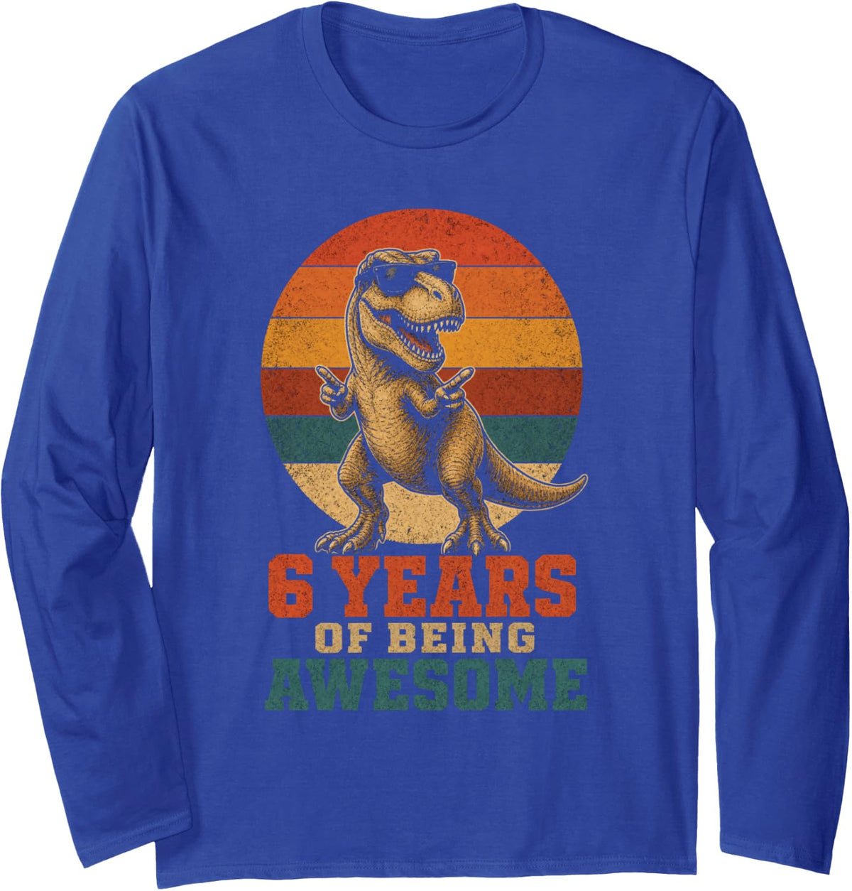 Dinosaur Birthday Boy 6 Years of Being Awesome T Rex Long Sleeve T-Shirt - Adult Unisex Royal Blue