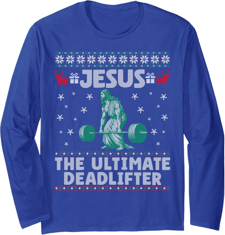 Jesus The Ultimate Deadlifter Christmas Ugly Sweater Long Sleeve T-Shirt - Adult Unisex Royal Blue