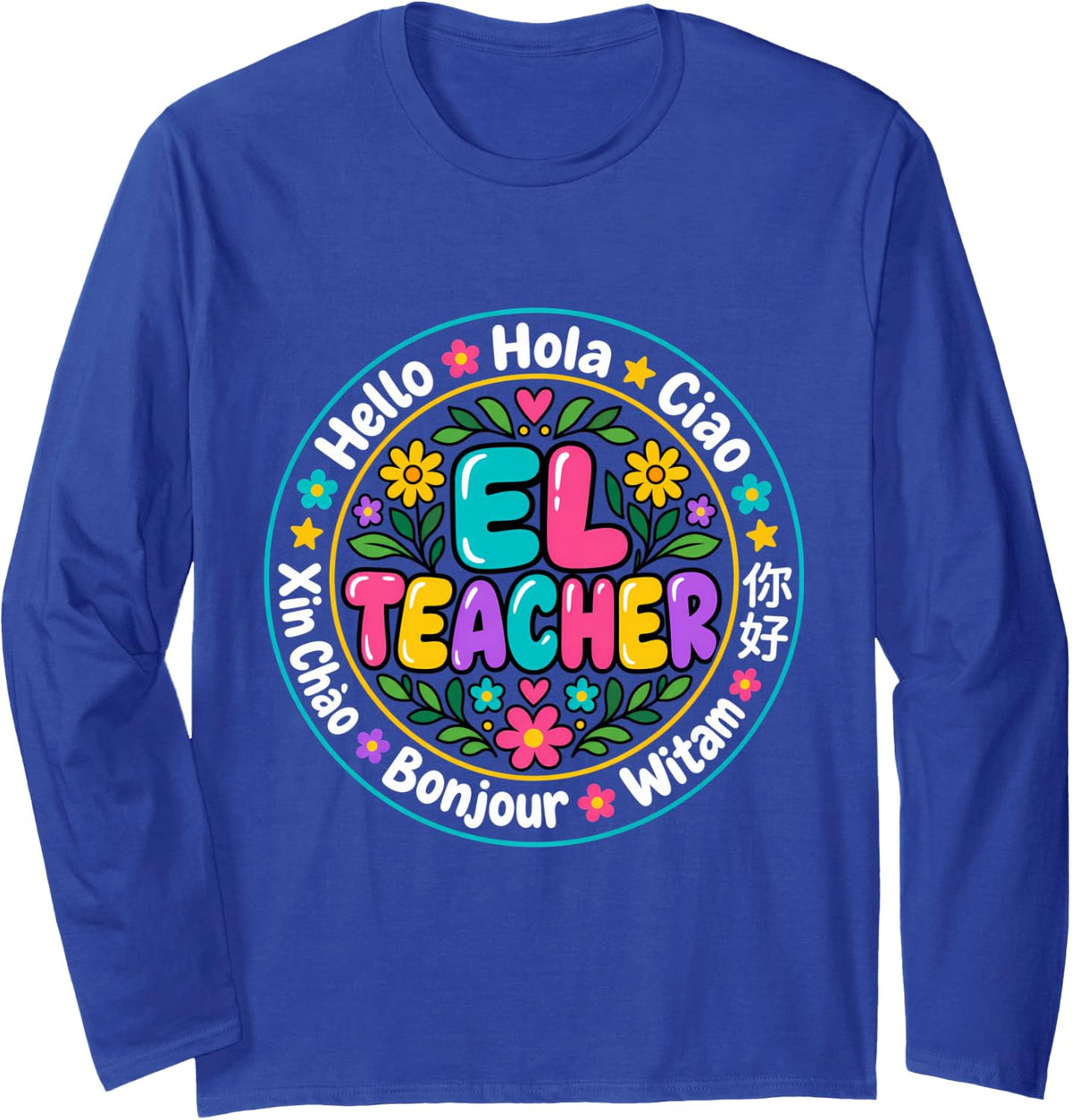 EL Teacher English Language ESL ESOL Educator Teaching Long Sleeve T-Shirt - Adult Unisex Royal Blue