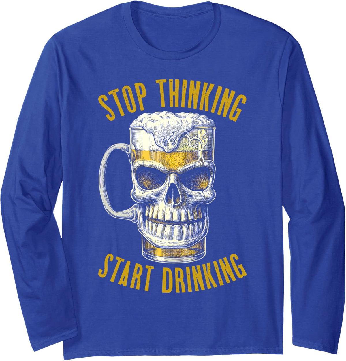 Stop Thinking Start Drinking Funny Halloween Beer Skull Long Sleeve T-Shirt - Adult Unisex Royal Blue