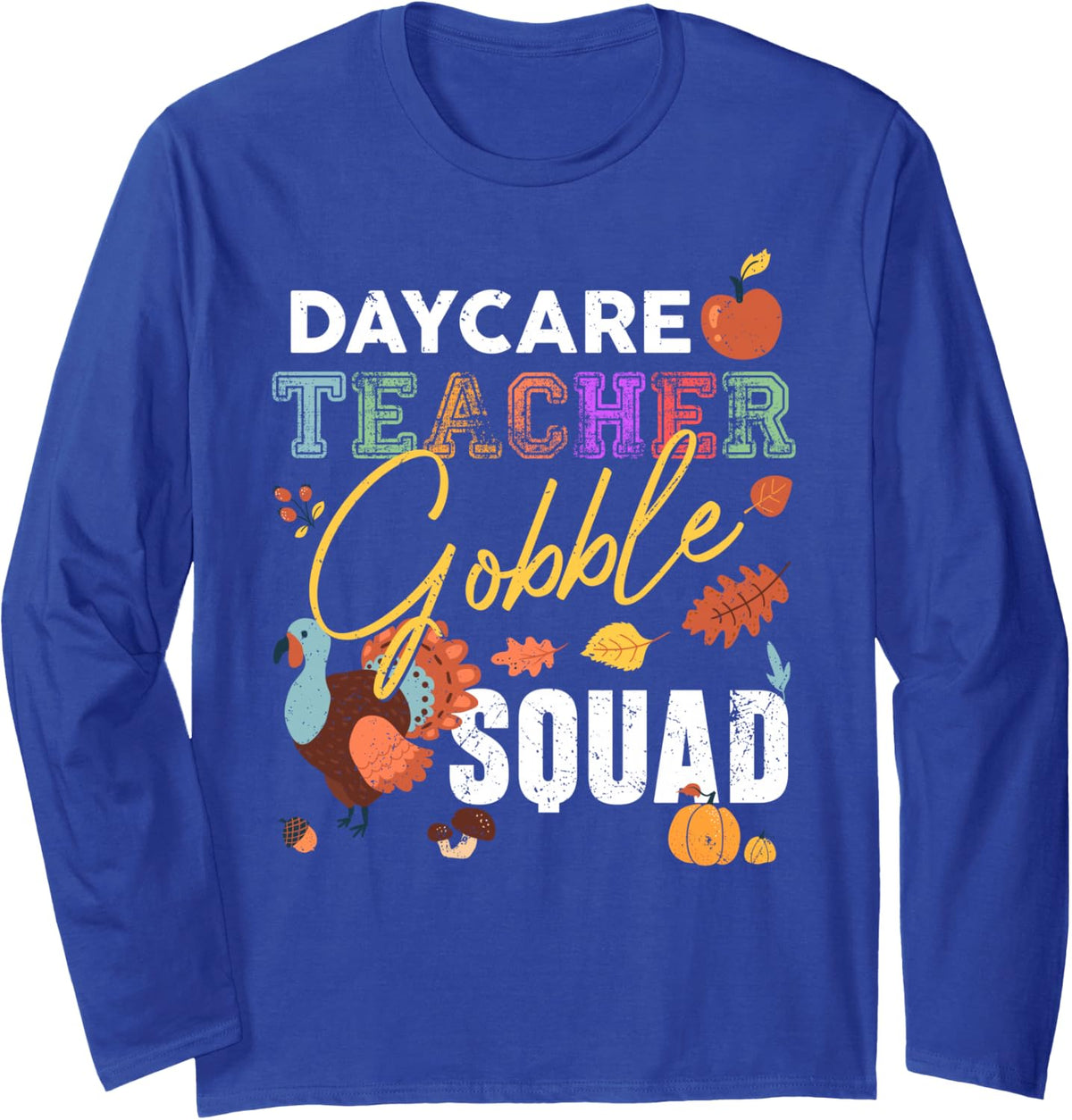 Daycare Teacher Gobble Squad Thanksgiving Match Long Sleeve T-Shirt - Adult Unisex Royal Blue