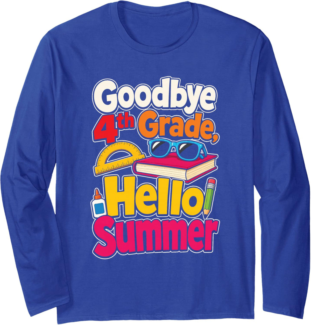 Goodbye 4th Grade Hello Summer Last Day of Elementary School Long Sleeve T-Shirt - Adult Unisex Royal Blue