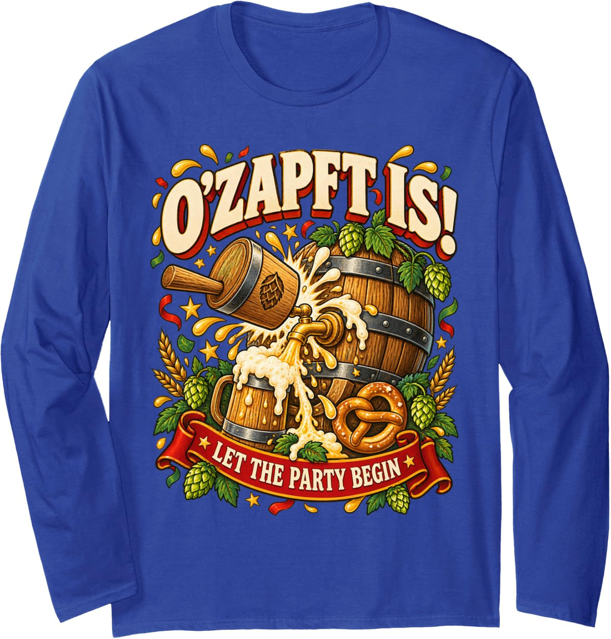 O'ZAPFT is! LET THE Party Begin Beer Festival Celebration Long Sleeve T-Shirt - Adult Unisex Royal Blue