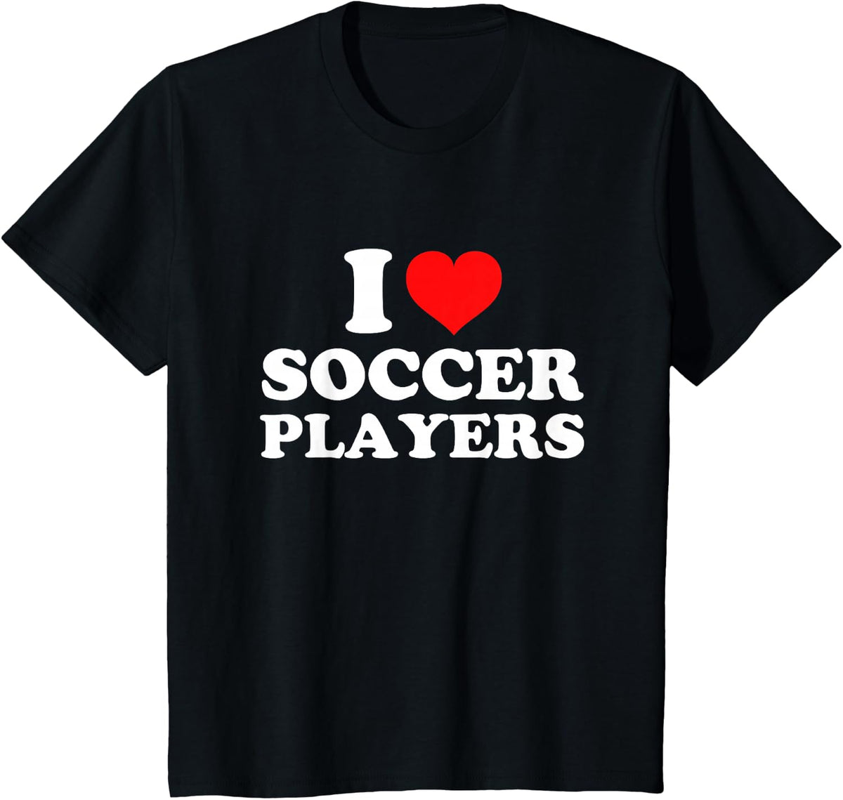 I Love Soccer Players T-Shirt - Black