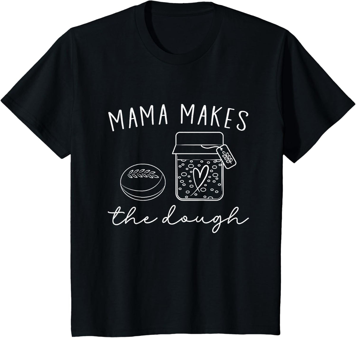Mama Makes The Dough Homemade Mom Sourdough Bread Baker Pun T-Shirt - Black