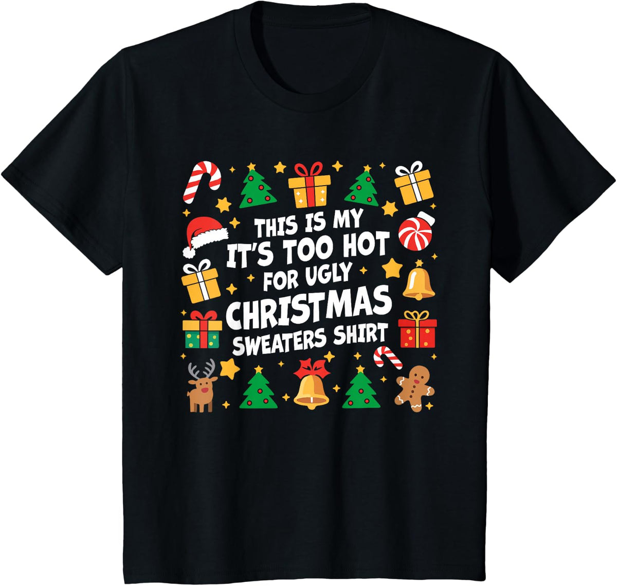 Too Hot Ugly Christmas Sweaters Funny Xmas Men Women Family T-Shirt - Black