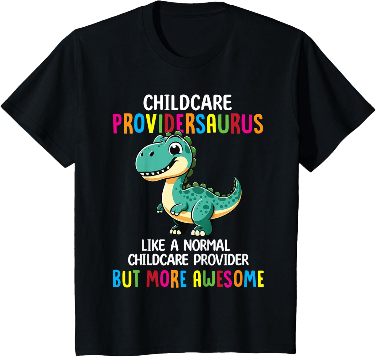 Childcare Providersaurus Cute Dinosaur Daycare Boys Girls T-Shirt - Black