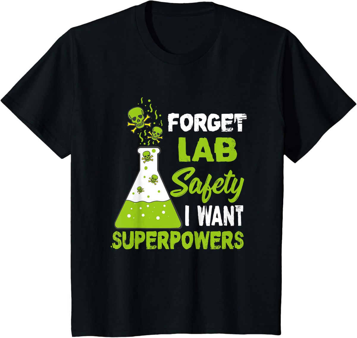 Forget Lab Safety I Want Superpowers Chemistry Science T-Shirt - Black