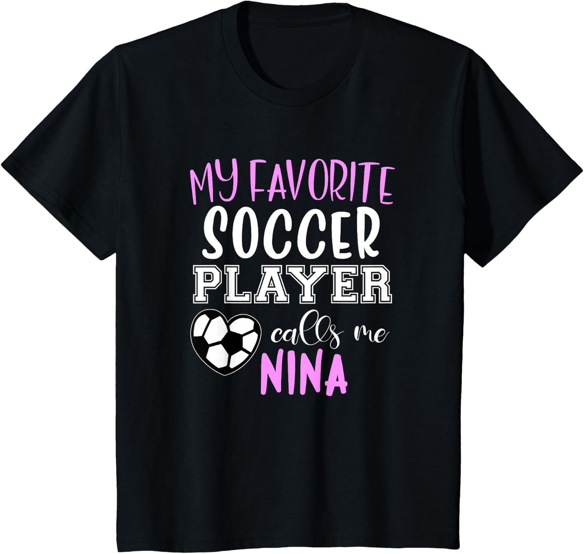 My Favorite Soccer Player Call Me Nina T-Shirt - Black