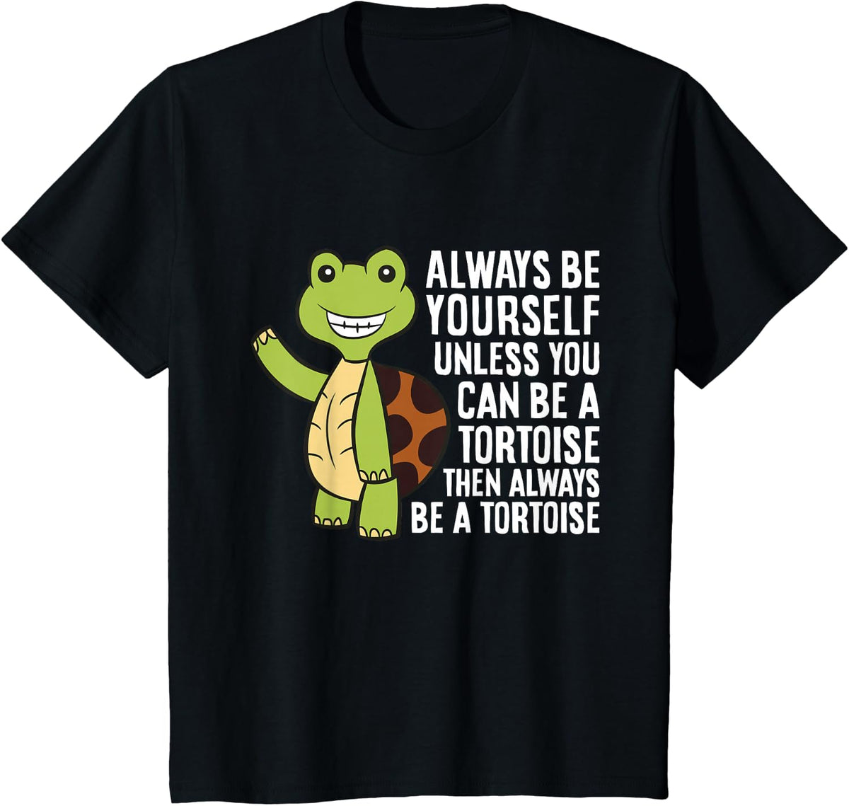 Always Be Yourself Unless You Can Be A Tortoise T-Shirt - Black