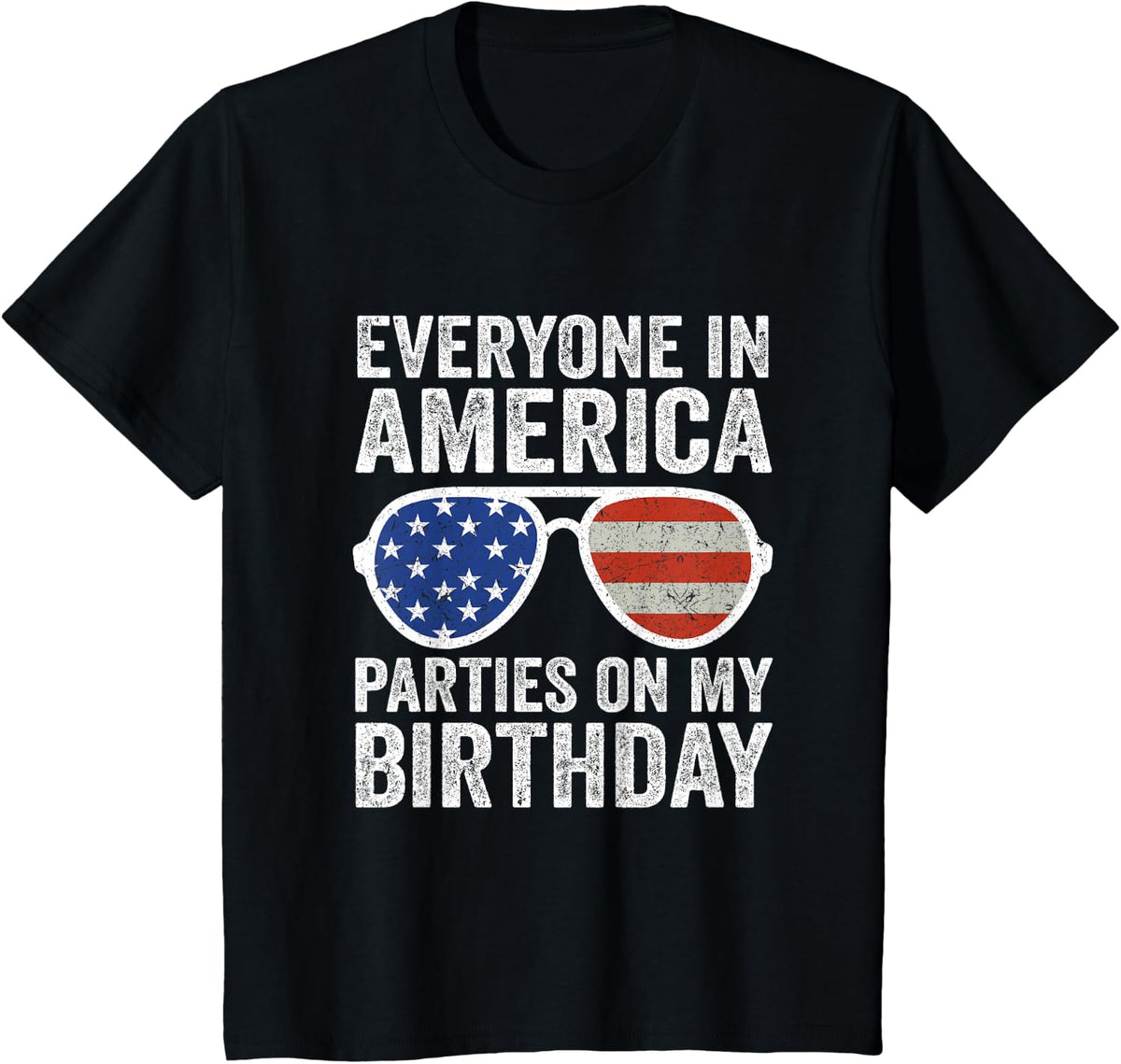 Everyone In America Parties On My Birthday 4th Of July T-Shirt - Black