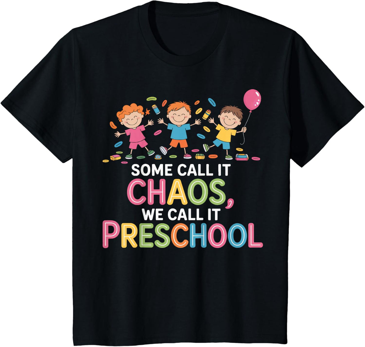 Preschool Teacher Some Call It Chaos We Call It Daycare T-Shirt - Black
