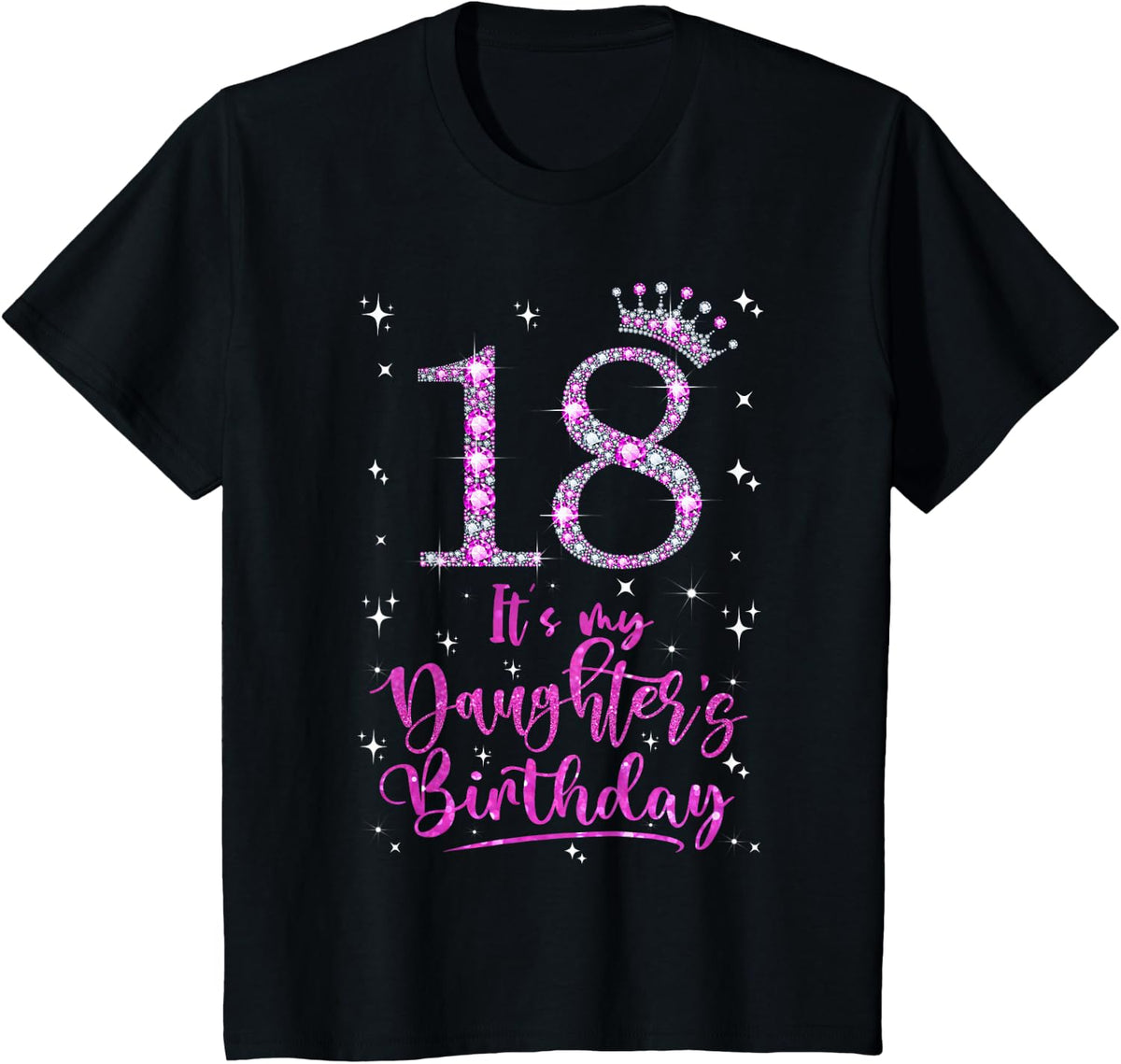 18 It's My Daughter's Birthday Pink Crown 18 Years Old T-Shirt - Black