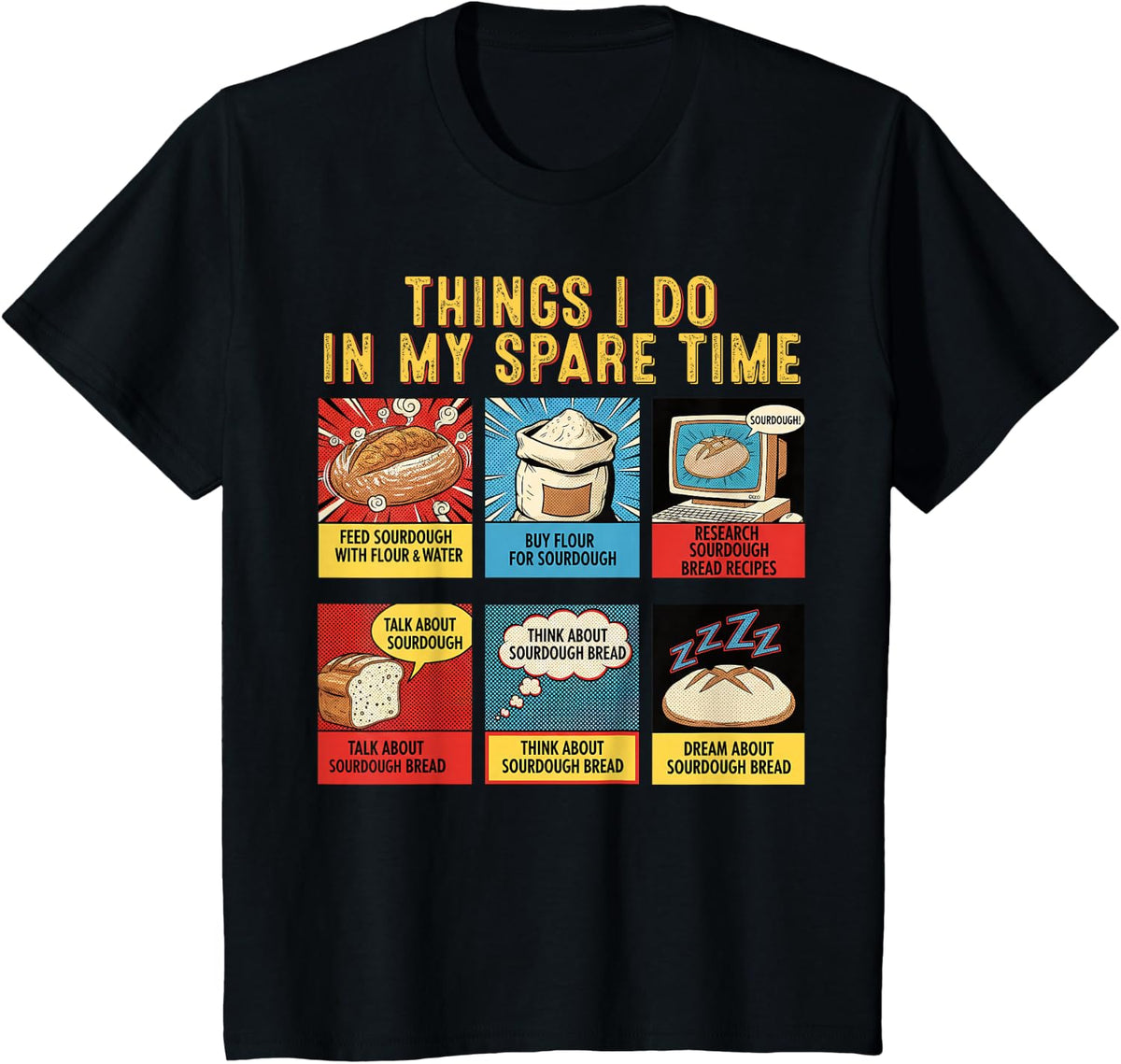 Sourdough Things I Do in My Spare Time Bread Baker Hobbyist T-Shirt - Black