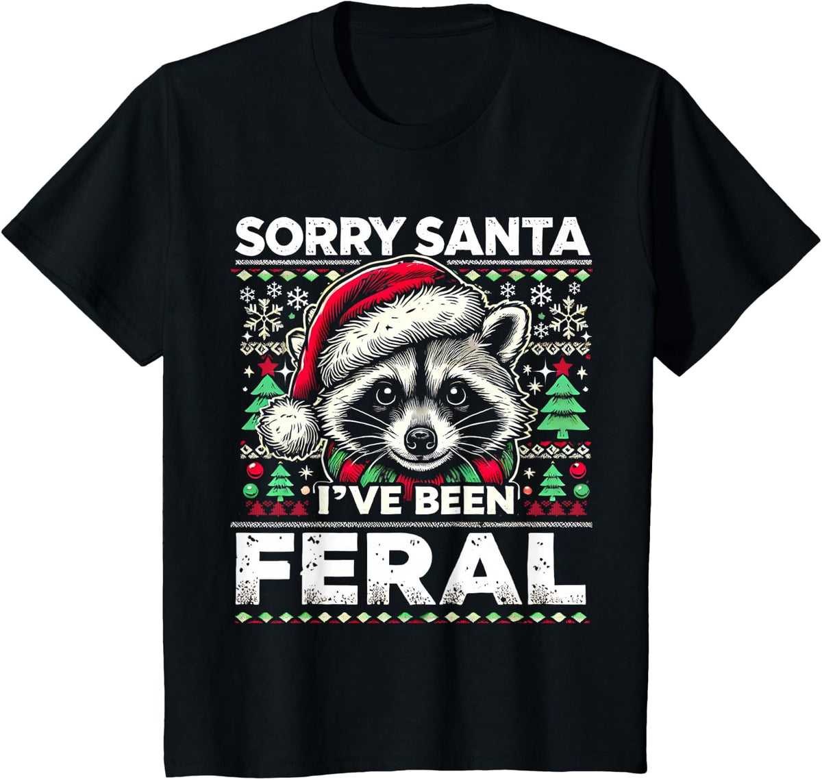 Ugly Christmas Sweater Raccoon Sorry Santa I've Been Feral T-Shirt - Black