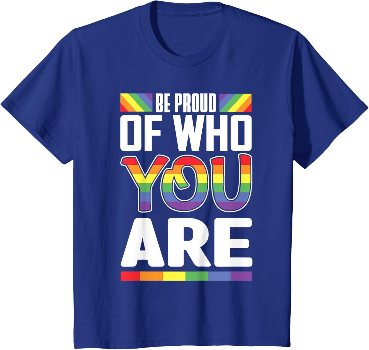 Be Proud Of Who You Rainbow Flag LGBT Pride Month Lesbian T-Shirt - Royal Blue