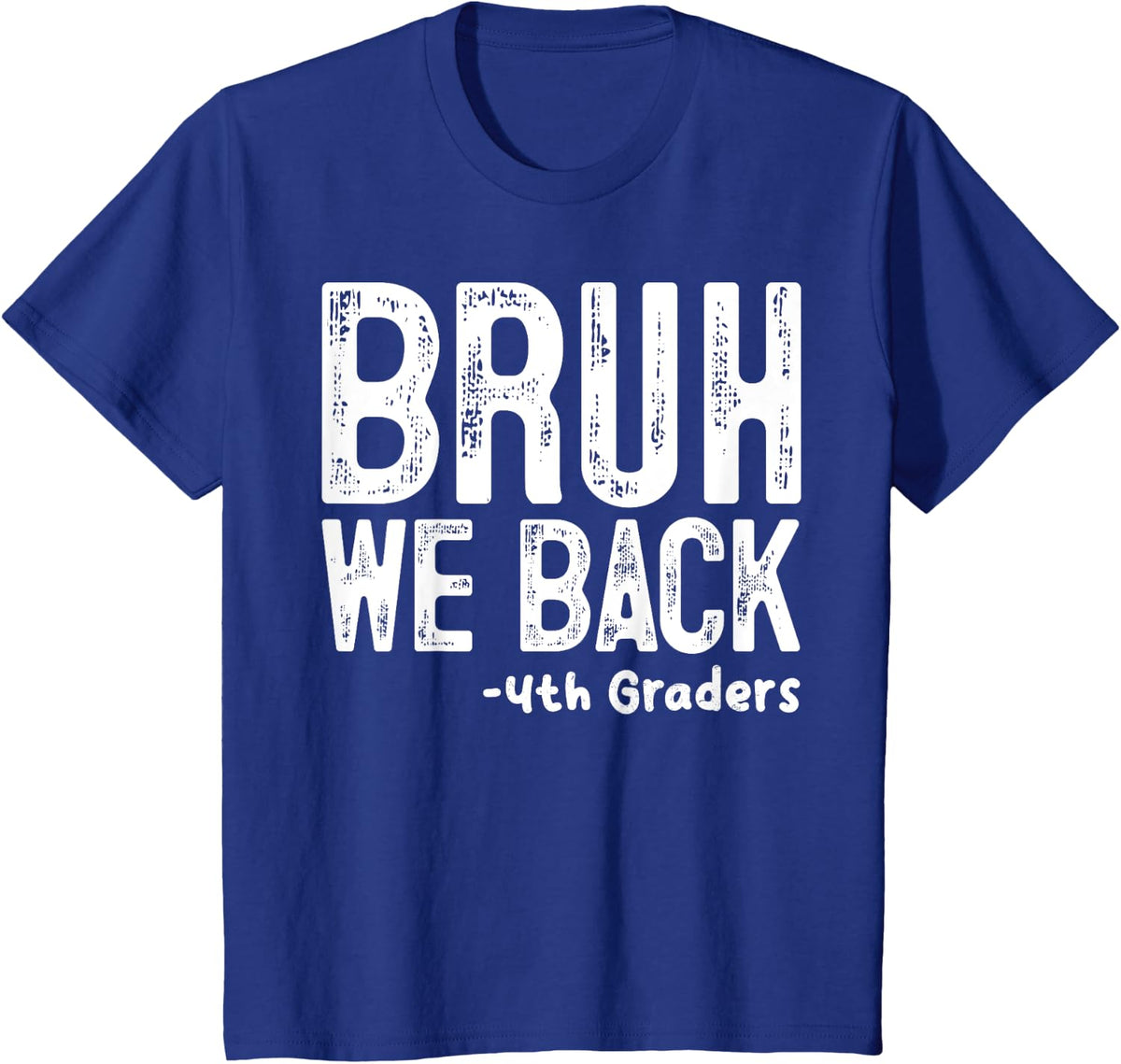 Bruh We Back 4th Graders Fourth Grade Back To School Kids T-Shirt - Royal Blue