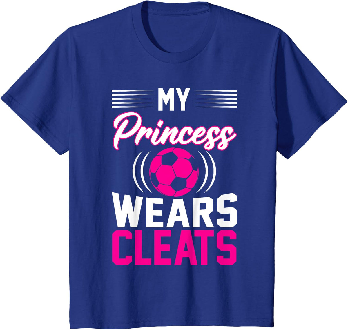 My Princess Wears Cleats I Soccer T-Shirt - Royal Blue