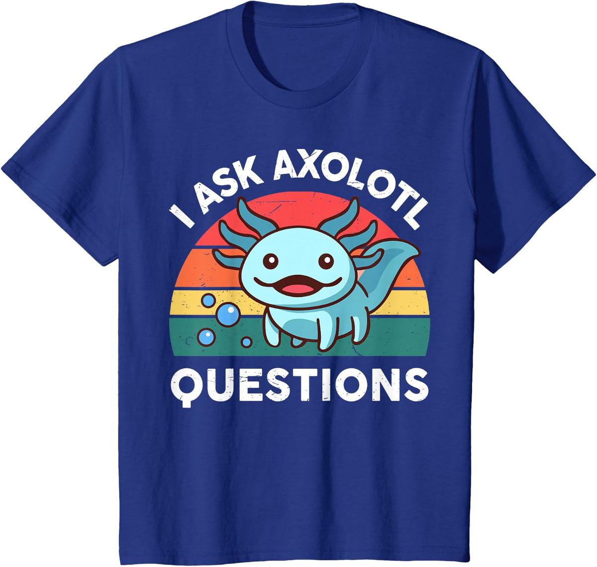 Kids I Ask Axolotl Questions Funny Graphic Tee T-Shirt - Royal Blue