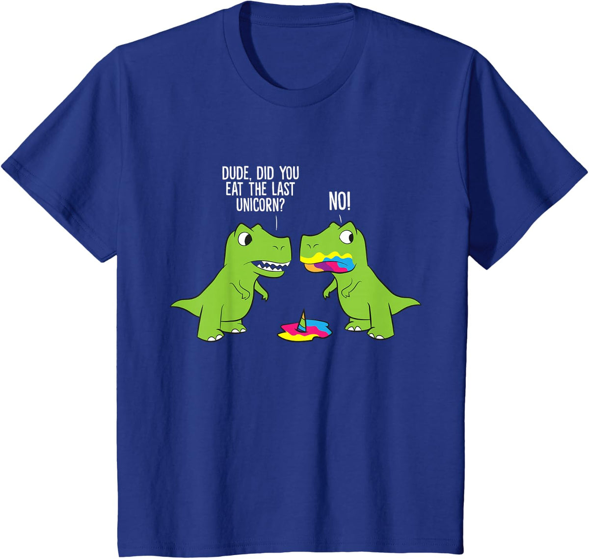 Did You Eat The Last Unicorn Funny Unicorn Dinosaur T-Shirt Small - Royal Blue