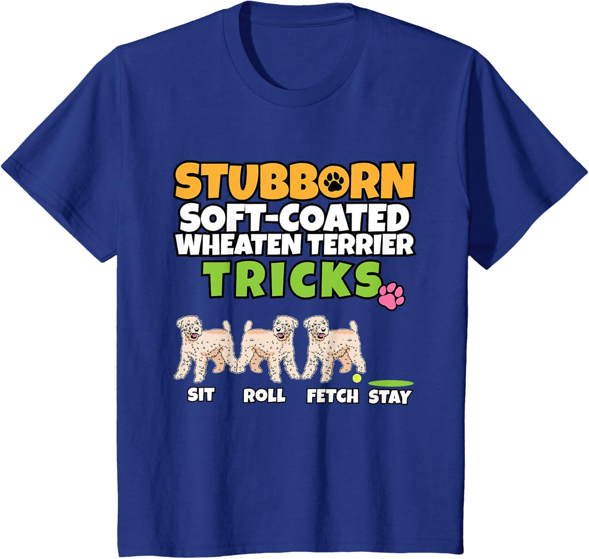 Stubborn Soft-Coated Wheaten Terrier T-Shirt - Royal Blue